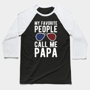 My Favorite People Call Me Papa gifts for him Baseball T-Shirt